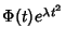 $\Phi(t)e^{\lambda t^2}$