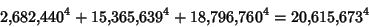 \begin{displaymath}
2{,}682{,}440^4+15{,}365{,}639^4+18{,}796{,}760^4=20{,}615{,}673^4
\end{displaymath}