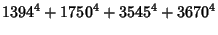 $\displaystyle 1394^4+1750^4+3545^4+3670^4$