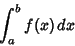 \begin{displaymath}
\int_a^b f(x)\,dx
\end{displaymath}