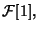 $\displaystyle {\mathcal F}[1],$