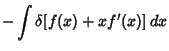 $\displaystyle -\int \delta[f(x)+xf'(x)]\,dx$