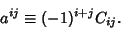 \begin{displaymath}
a^{ij} \equiv (-1)^{i+j} C_{ij}.
\end{displaymath}