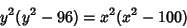 \begin{displaymath}
y^2(y^2-96)=x^2(x^2-100)
\end{displaymath}