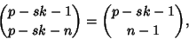 \begin{displaymath}
{p-sk-1\choose p-sk-n}={p-sk-1\choose n-1},
\end{displaymath}