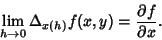 \begin{displaymath}
\lim_{h\to 0} \Delta_{x(h)} f(x, y)={\partial f\over\partial x}.
\end{displaymath}