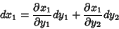 \begin{displaymath}
dx_1 ={\partial x_1\over \partial y_1}dy_1+{\partial x_1\over \partial y_2}dy_2
\end{displaymath}