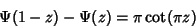 \begin{displaymath}
\Psi(1-z)-\Psi(z)=\pi \cot(\pi z)
\end{displaymath}