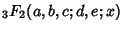 ${}_3F_2(a,b,c;d,e;x)$