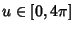 $u\in [0, 4\pi]$