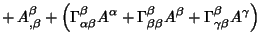 $\displaystyle \mathop{+} A^\beta _{,\beta }+\left({\Gamma^\beta _{\alpha \beta ...
...amma^\beta _{\beta \beta }A^\beta
+\Gamma^\beta _{\gamma\beta }A^\gamma}\right)$