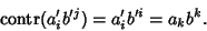 \begin{displaymath}
\mathop{\rm contr}(a_i'b'^j) = a_i'b'^i = a_kb^k.
\end{displaymath}