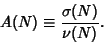 \begin{displaymath}
A(N)\equiv {\sigma(N)\over \nu(N)}.
\end{displaymath}