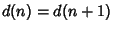 $d(n)=d(n+1)$