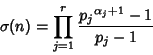 \begin{displaymath}
\sigma(n)=\prod_{j=1}^r {{p_j}^{\alpha_j+1}-1\over p_j-1}
\end{displaymath}