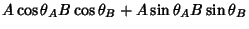 $\displaystyle A\cos \theta_AB\cos \theta_B+A\sin \theta_AB\sin \theta_B$