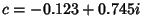 $c=-0.123+0.745i$
