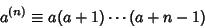 \begin{displaymath}
a^{(n)}\equiv a(a+1)\cdots (a+n-1)
\end{displaymath}