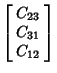 $\displaystyle \left[\begin{array}{c}C_{23}\\  C_{31}\\  C_{12}\end{array}\right]$