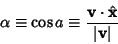 \begin{displaymath}
\alpha \equiv \cos a \equiv {{\bf v}\cdot \hat {\bf x}\over \vert{\bf v}\vert}
\end{displaymath}