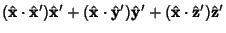 $\displaystyle (\hat {\bf x}\cdot\hat {\bf x}')\hat {\bf x}'
+(\hat {\bf x}\cdot\hat {\bf y}')\hat {\bf y}'
+(\hat {\bf x}\cdot\hat {\bf z}')\hat {\bf z}'$