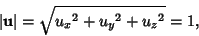 \begin{displaymath}
\vert{\bf u}\vert = \sqrt{{u_x}^2+{u_y}^2+{u_z}^2} = 1,
\end{displaymath}