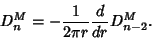 \begin{displaymath}
D_n^M=-{1\over 2\pi r} {d\over dr} D^M_{n-2}.
\end{displaymath}