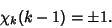 \begin{displaymath}
\chi_k(k-1)=\pm 1.
\end{displaymath}