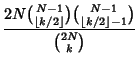 $\displaystyle {2N{N-1\choose \left\lfloor{k/2}\right\rfloor }{N-1\choose \left\lfloor{k/2}\right\rfloor -1}\over{2N\choose k}}$