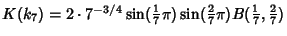 $K(k_7)=2\cdot 7^{-3/4}\sin({\textstyle{1\over 7}}\pi)\sin({\textstyle{2\over 7}}\pi)B({\textstyle{1\over 7}}, {\textstyle{2\over 7}})$