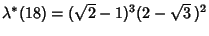 $\lambda^*(18)=(\sqrt{2}-1)^3(2-\sqrt{3}\,)^2$