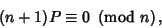 \begin{displaymath}
(n+1)P\equiv 0\ \left({{\rm mod\ } {n}}\right),
\end{displaymath}