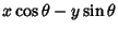$\displaystyle x\cos\theta-y\sin\theta$