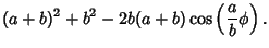 $\displaystyle (a+b)^2+b^2-2b(a+b)\cos\left({{a\over b}\phi}\right).$