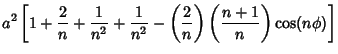 $\displaystyle a^2\left[{1+{2\over n}+{1\over n^2}+{1\over n^2}-\left({2\over n}\right)\left({n+1\over n}\right)\cos (n\phi )}\right]$