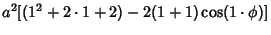 $\displaystyle a^2[(1^2+2\cdot 1+2)-2(1+1)\cos(1\cdot\phi)]$