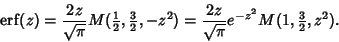 \begin{displaymath}
\mathop{\rm erf}\nolimits (z)= {2z\over \sqrt{\pi}} M({\text...
...2z\over \sqrt{\pi}}e^{-z^2} M(1, {\textstyle{3\over 2}}, z^2).
\end{displaymath}