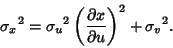 \begin{displaymath}
{\sigma_x}^2 = {\sigma_u}^2\left({\partial x\over \partial u}\right)^2+{\sigma_v}^2.
\end{displaymath}