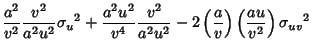 $\displaystyle {a^2\over v^2} {v^2\over a^2u^2} {\sigma_u}^2 +{a^2u^2\over v^4} ...
...over a^2u^2} -2\left({a\over v}\right)\left({au\over v^2}\right){\sigma_{uv}}^2$