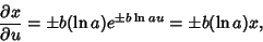 \begin{displaymath}
{\partial x\over \partial u}=\pm b(\ln a)e^{\pm b\ln au} = \pm b(\ln a)x,
\end{displaymath}