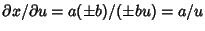 $\partial x/\partial u=a(\pm b)/(\pm bu)= a/u$