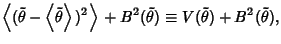 $\displaystyle \left\langle{(\tilde\theta-\left\langle{\tilde\theta}\right\rangle{})^2}\right\rangle{}+B^2(\tilde\theta) \equiv V(\tilde\theta)+B^2(\tilde\theta),$