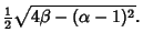 $\displaystyle {\textstyle{1\over 2}}\sqrt{4\beta -(\alpha -1)^2}.$