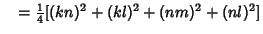 $\quad = {\textstyle{1\over 4}}[(kn)^2+(kl)^2+(nm)^2+(nl)^2]$