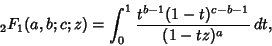 \begin{displaymath}
{}_2F_1(a,b;c;z) = \int_0^1 {t^{b-1}(1-t)^{c-b-1}\over (1-tz)^a}\,dt,
\end{displaymath}