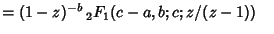 $ = (1-z)^{-b} \,{}_2F_1(c-a,b;c;z/(z-1))\quad$