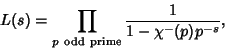 \begin{displaymath}
L(s)=\prod_{p{\rm\ odd\ prime}} {1\over 1-\chi^-(p) p^{-s}},
\end{displaymath}