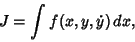 \begin{displaymath}
J = \int f(x,y,\dot y)\,dx,
\end{displaymath}