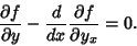 \begin{displaymath}
{\partial f\over \partial y}-{d\over dx} {\partial f\over \partial y_x}=0.
\end{displaymath}