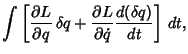 $\displaystyle \int \left[{{\partial L\over \partial q}\,\delta q+{\partial L\over \partial \dot q} {d(\delta q)\over dt}}\right]\,dt,$